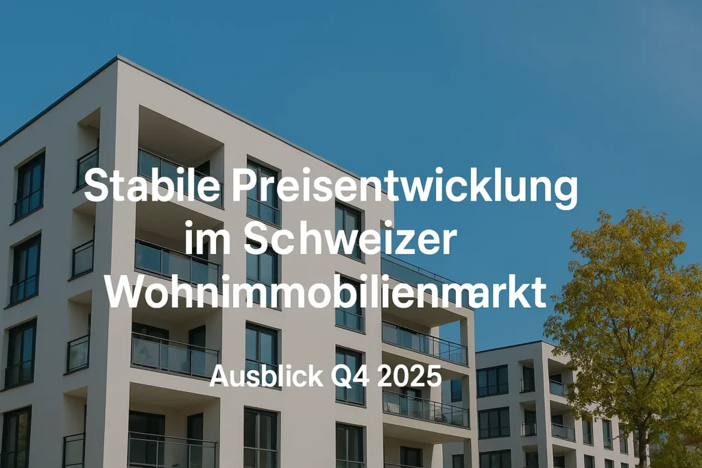 Stabile Preisentwicklung im Schweizer Wohnimmobilienmarkt